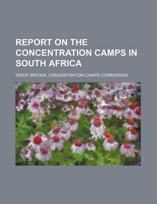 Book cover for Report on the Concentration Camps in South Africa