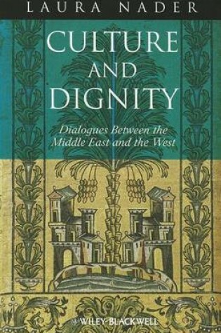 Cover of Culture and Dignity: Dialogues Between the Middle East and the West