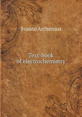 Book cover for Text-book of electrochemistry