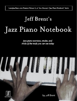 Book cover for Jeff Brent's Jazz Piano Notebook - Volume 4 of Scot Ranney's "Jazz Piano Notebook Series"