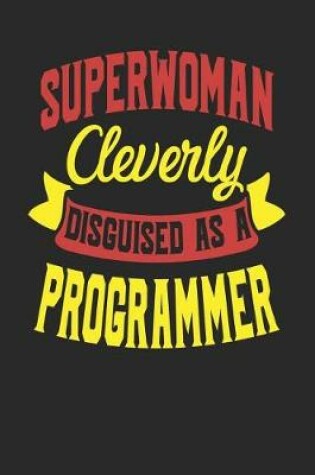 Cover of Superwoman Cleverly Disguised As A Programmer