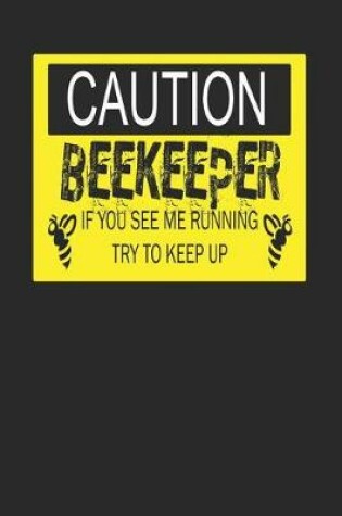 Cover of Caution Beekeeper If You See Me Running Try to Keep Up