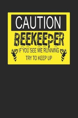 Book cover for Caution Beekeeper If You See Me Running Try to Keep Up