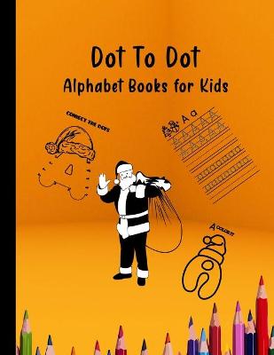 Book cover for Dot to dot alphabet books for kids