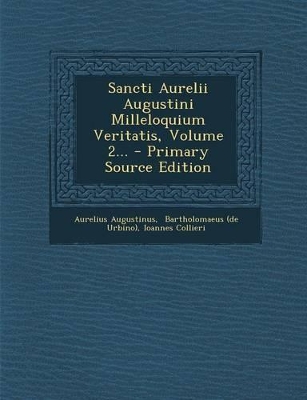 Book cover for Sancti Aurelii Augustini Milleloquium Veritatis, Volume 2... - Primary Source Edition