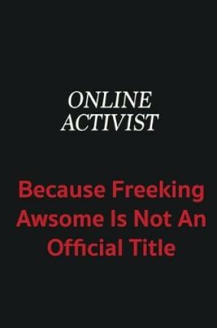 Cover of Online Activist because freeking awsome is not an official title