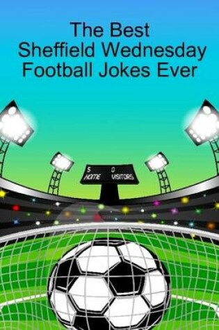 Cover of The Best Sheffield Wednesday Football Jokes Ever