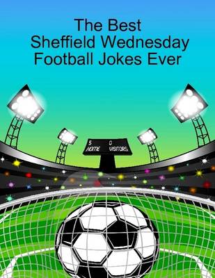 Book cover for The Best Sheffield Wednesday Football Jokes Ever