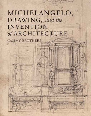 Book cover for Michelangelo, Drawing, and the Invention of Architecture