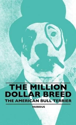 Book cover for The Million Dollar Breed - The American Bull Terrier