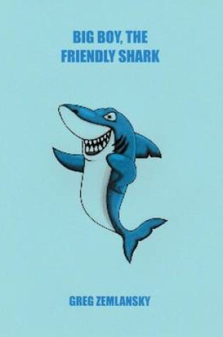 Cover of Big Boy, The Friendly Shark