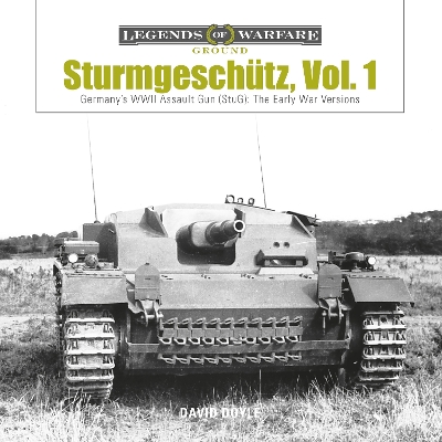 Book cover for Sturmgeschutz: Germany's WWII Assault Gun (StuG), Vol.1: The Early War Versions