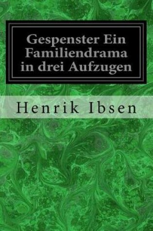 Cover of Gespenster Ein Familiendrama in drei Aufzugen