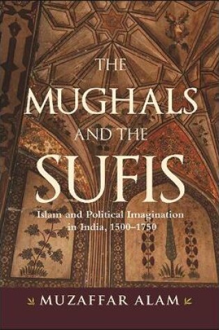 Cover of The Mughals and the Sufis