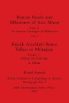 Book cover for Roman Roads and Milestones of Asia Minor, Part ii / K�c�k Asya'daki Roma Yolları ve Miltaşları, B�l�m ii