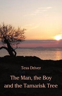 Book cover for The Man, the Boy and the Tamarisk Tree