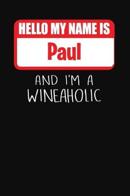 Book cover for Hello My Name is Paul And I'm A Wineaholic