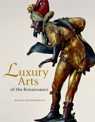 Cover of Luxury Arts of the Renaissance