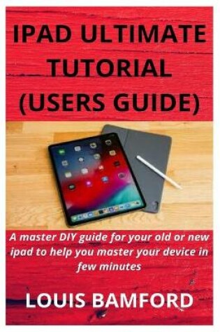 Cover of iPad Ultimate Tutorial (Users Guide)