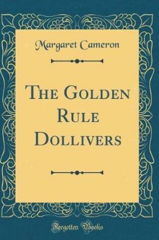 Cover of The Golden Rule Dollivers (Classic Reprint)