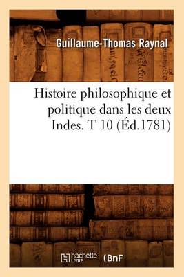 Cover of Histoire Philosophique Et Politique Dans Les Deux Indes. T 10 (Ed.1781)