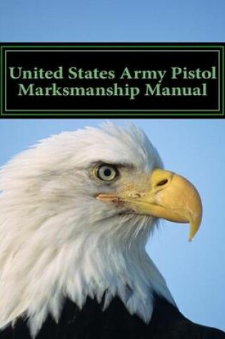 Cover of United States Army Pistol Marksmanship Manual