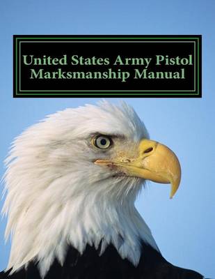 Book cover for United States Army Pistol Marksmanship Manual