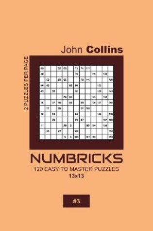 Cover of Numbricks - 120 Easy To Master Puzzles 13x13 - 3