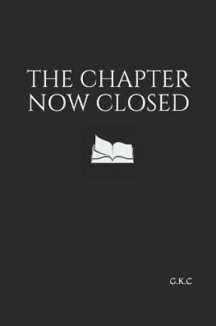 Cover of The Chapter Now Closed