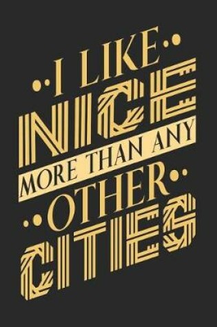 Cover of I Like Nice More Than Any Other Cities