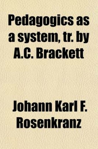 Cover of Pedagogics as a System, Tr. by A.C. Brackett