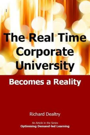 Cover of The Real Time Corporate University Becomes a Reality