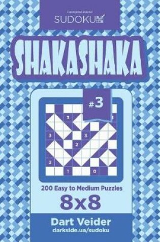 Cover of Sudoku Shakashaka - 200 Easy to Medium Puzzles 8x8 (Volume 3)