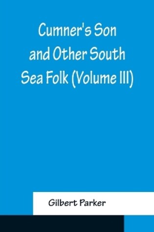 Cover of Cumner's Son and Other South Sea Folk (Volume III)