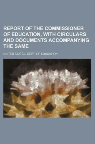 Cover of Report of the Commissioner of Education, with Circulars and Documents Accompanying the Same