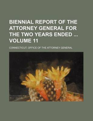 Book cover for Biennial Report of the Attorney General for the Two Years Ended Volume 11