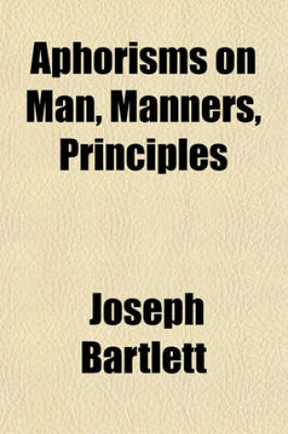 Cover of Aphorisms on Man, Manners, Principles & Things