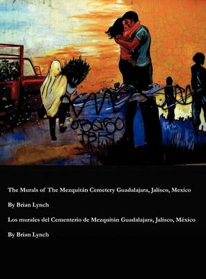 Book cover for The Murals of the Mezquitan Cemetery Guadalajara, Jalisco, Mexico