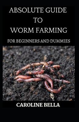 Book cover for Absolute Guide To Worm Farming For Beginners And Dummies