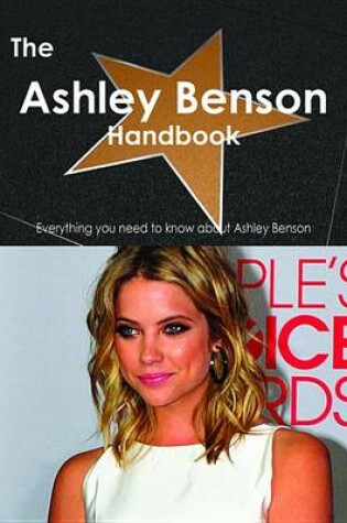 Cover of The Ashley Benson Handbook - Everything You Need to Know about Ashley Benson