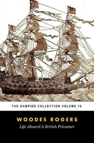 Cover of Woodes Rogers' Life Aboard a British Privateer (Tomes Maritime)