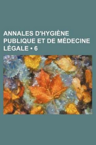 Cover of Annales D'Hygiene Publique Et de Medecine Legale (6)