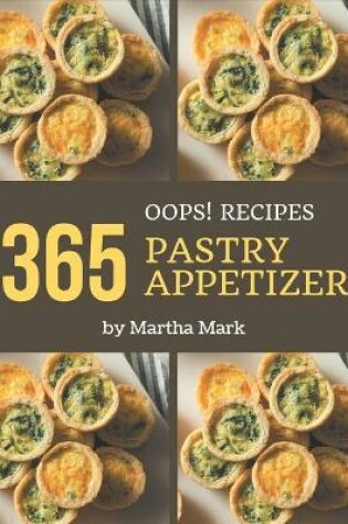 Cover of Oops! 365 Pastry Appetizer Recipes