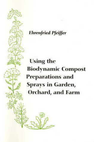 Cover of Using the Biodynamic Compost Preparations and Sprays in Garden, Orchard and Farm