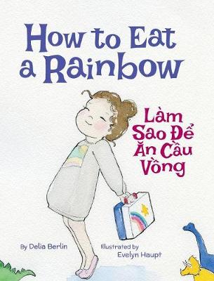 Book cover for How to Eat a Rainbow / Lam Sao De An Cau Vong