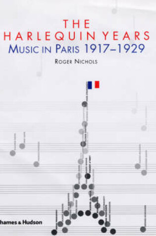 Cover of Harlequin Years, The:Music in Paris 1917-1929
