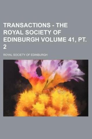 Cover of Transactions - The Royal Society of Edinburgh Volume 41, PT. 2