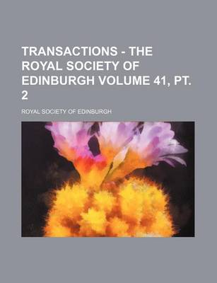 Book cover for Transactions - The Royal Society of Edinburgh Volume 41, PT. 2