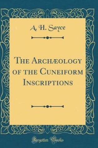 Cover of The Archaeology of the Cuneiform Inscriptions (Classic Reprint)