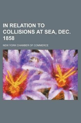 Cover of In Relation to Collisions at Sea, Dec. 1858